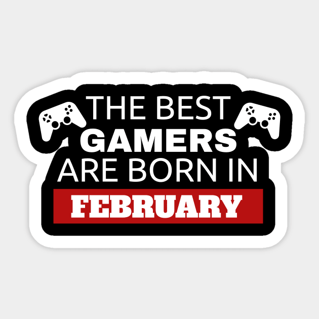 The Best Gamers Are Born In February Sticker by fromherotozero